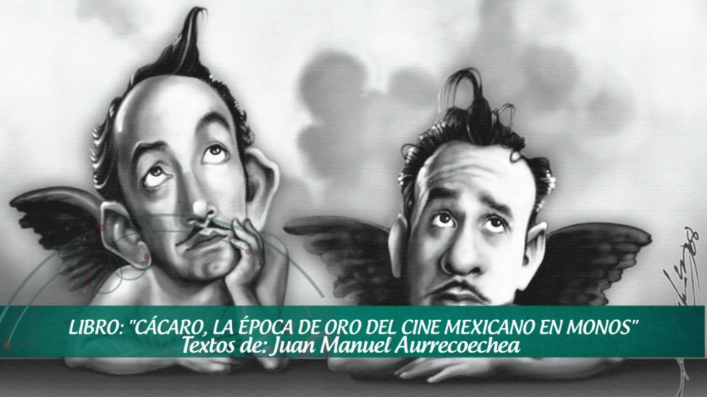 LIBRO: CÁCARO, LA ÉPOCA DE ORO DEL CINE MEXICANO EN MONOS